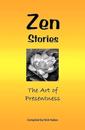 Zen Stories: The Art of Presentness