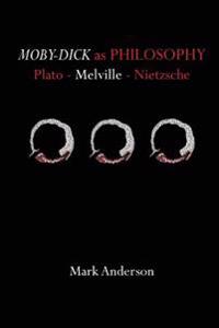 Moby-Dick as Philosophy: Plato - Melville - Nietzsche