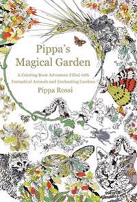 Pippa's Magical Garden: A Coloring Book Adventure Filled with Fantastical Animals and Enchanting Gardens