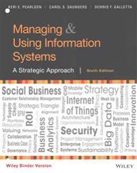Managing and Using Information Systems, Binder Ready Version: A Strategic Approach