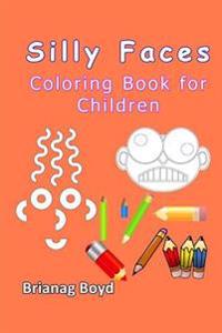 Silly Faces Coloring Book for Children: Coloring Book for Children
