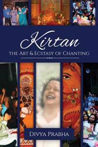Kirtan: The Art & Ecstasy of Chanting