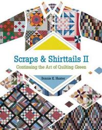 Scraps & Shirttails II: Continuing the Art of Quilting Green