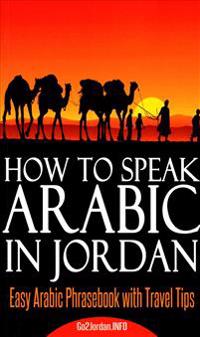 How to Speak Arabic in Jordan: Easy Arabic Phrasebook with Travel Tips
