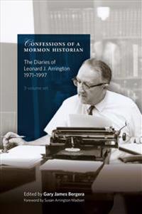 Confessions of a Mormon Historian: The Diaries of Leonard J. Arrington, 1971-1999