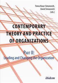 Contemporary Theory and Practice of Organization - Part II: Leading and Changing the Organization