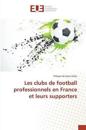 Les Clubs de Football Professionnels En France Et Leurs Supporters