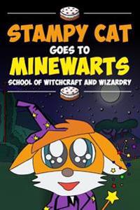 Stampy Cat Goes to Minewarts School of Witchcraft and Wizardry: An Unofficial Minecraft Magic Short Story for Children Featuring Minecraft Youtuber St