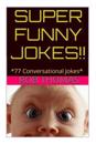 Super Funny Jokes: *77 Conversational Jokes