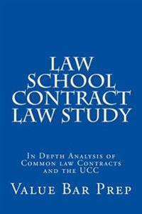 Law School Contract Law Study: In Depth Analysis of Common Law Contracts and the Ucc
