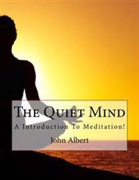 The Quiet Mind: A Introduction to Meditation!
