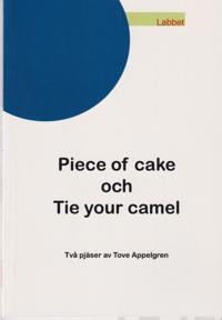 Piece of cake och Tie your camel
