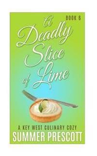A Deadly Slice of Lime: A Key West Culinary Cozy - Book 6