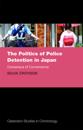 The Politics of Police Detention in Japan