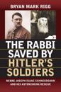 The Rabbi Saved by Hitler ’s Soldiers