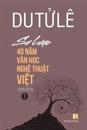 So Luoc 40 Nam Van Hoc Nghe Thuat Viet (Volume 1)
