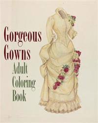 Gorgeous Gowns Adult Coloring Book