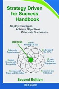 Strategy Driven for Success Handbook: Deploy Strategies - Achieve Objectives - Celebrate Successes