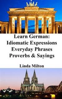 Learn German: Idiomatic Expressions - Everyday Phrases - Proverbs & Sayings
