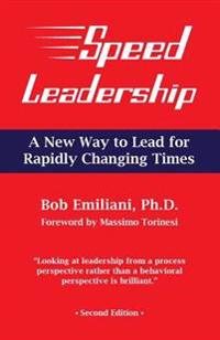 Speed Leadership: A Better Way to Lead in Rapidly Changing Times