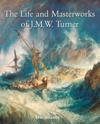 Life and Masterworks of J.M.W. Turner