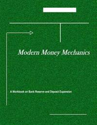 Modern Money Mechanics: A Workbook on the Bank Reserves and Deposit Expansion
