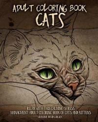 Adult Coloring Book Cats: Relax with This Calming, Stress Managment, Adult Coloring Book of Cats and Kittens