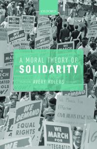 A Moral Theory of Solidarity