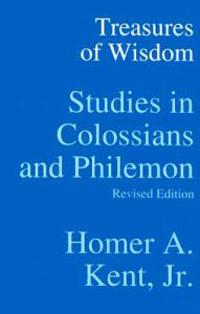 Treasures of Wisdom: Studies in Colossians & Philemon