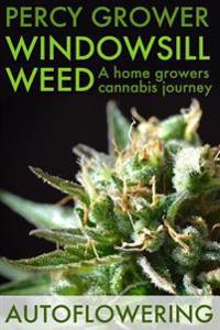 Windowsill Weed: A Home Growers Cannabis Journey