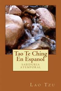 Tao Te Ching En Espanol: Sabiduria Atemporal