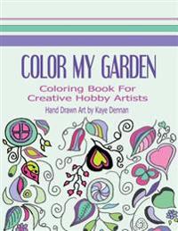Color My Garden: Coloring Book for Adult Hobbiests