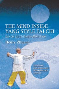 The Mind Inside Yang Style Tai Chi: Lao Liu Lu 22-Posture Short Form