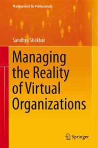 Managing the Reality of Virtual Organizations