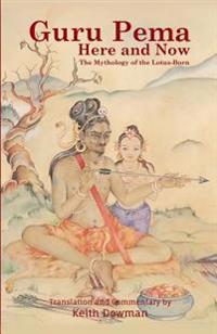 Guru Pema Here and Now: The Mythology of the Lotus Born