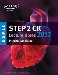 USMLE Step 2 Ck Lecture Notes 2017: Internal Medicine