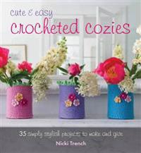 Cute and Easy Crocheted Cozies: 35 Simply Stylish Projects to Make and Give