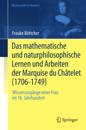 Das mathematische und naturphilosophische Lernen und Arbeiten der Marquise du Châtelet (1706-1749)