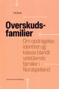 Overskudsfamilier: Om Opdragelse, Identitet Og Klasse Blandt Velstaende Familier I Nordsjaelland