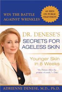 Dr. Denese's Secrets for Ageless Skin: Younger Skin in 8 Weeks