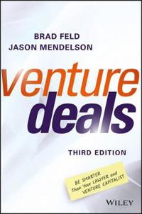 Venture Deals: Be Smarter Than Your Lawyer and Venture Capitalist, 3rd Edit