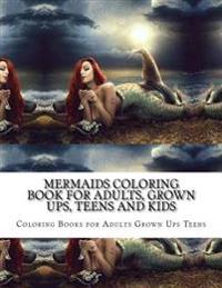 Mermaids Coloring Book for Adults, Grown Ups, Teens and Kids: Stress Relieving Coloring Pages