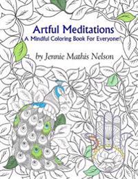 Artful Meditations: A Mindful Coloring Book for Everyone!