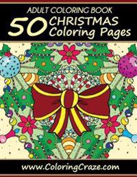 Adult Coloring Book: 50 Christmas Coloring Pages, Coloring Books for Adults Series by Coloringcraze.com