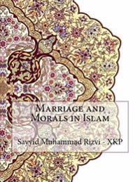 Marriage and Morals in Islam