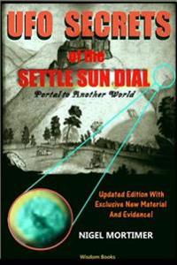UFO Secrets of the Settle Sun Dial: Portal to Another World