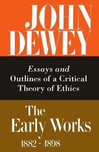 Early Essays and Outlines of a Critical Theory of Ethics