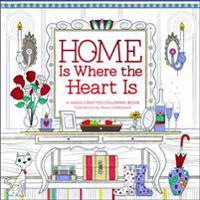Home Is Where the Heart Is: A Hand-Crafted Adult Coloring Book