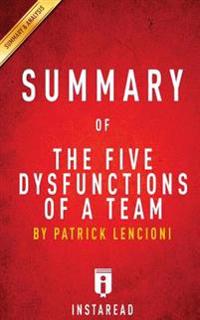 Key Takeaways, Analysis & Review of the Five Dysfunctions of a Team: A Leadership Fable by Patrick Lencioni