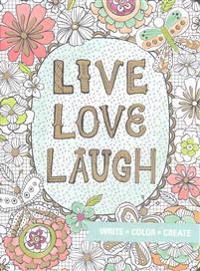 Live, Love, Laugh Coloring Journal: Write, Color, Relax